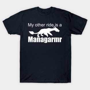 Ark Survival Evolved-My Other Ride is a Managarmr T-Shirt